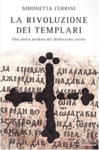 La rivoluzione dei templari. Una storia perduta del dodicesimo secolo