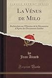 Image de La Vénus de Milo: Recherches sur l'Histoire de la Découverte d'Après des Documents Inédits (Classic Reprint)