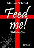 Cover zum Buch Feed me! Tödliche Gier