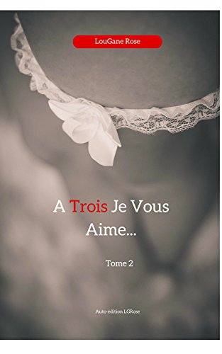 Download A Trois je vous aime...: Tome 2 Download A Trois je vous aime...: Tome 2