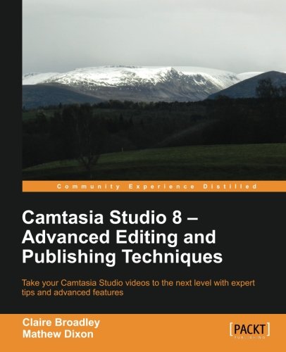 Download Camtasia Studio 8  - Advanced Editing and Publishing Techniques