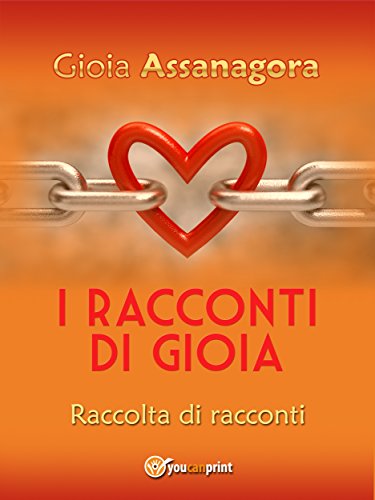 Download I Racconti di Gioia: Raccolta di racconti: Per chi crede nell'amore, nonostante tutto. Download I Racconti di Gioia: Raccolta di racconti: Per chi crede nell'amore, nonostante tutto.