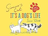 Simon's Cat: It's a Dog's Life by Simon Tofield