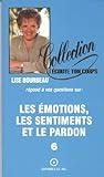 Les émotions, les sentiments et le pardon, tome 6