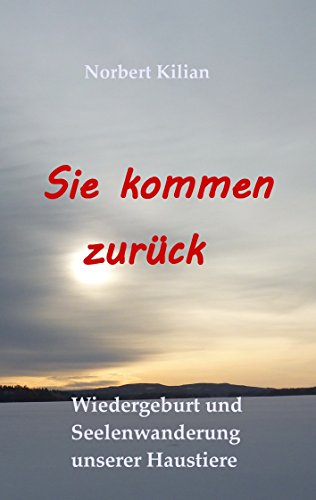 Download Sie kommen zurück: Wiedergeburt und Seelenwanderung unserer Haustiere Download Sie kommen zurück: Wiedergeburt und Seelenwanderung unserer Haustiere