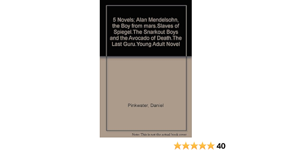 5 Novels Alan Mendelsohn The Boy From Mars Slaves Of Spiegel The Snarkout Boys And The Avocado Of Death The Last Guru Young Adult Novel Amazon De Pinkwater Daniel Bucher