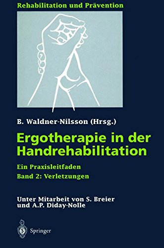 Ergotherapie in der Handrehabilitation: Ein Praxisleitfaden. Band 2: Verletzungen (Rehabilitation und Prävention)