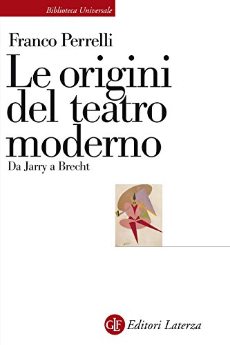 Download Le origini del teatro moderno: Da Jarry a Brecht Download Le origini del teatro moderno: Da Jarry a Brecht