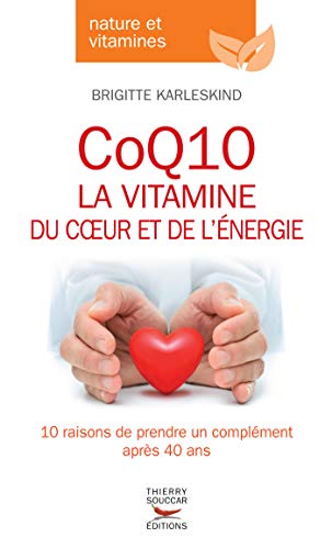 Download CoQ10, la vitamine du coeur et de l'énergie: la vitamine du cœur et de l'énergie (Nature & vitamines) Download CoQ10, la vitamine du coeur et de l'énergie: la vitamine du cœur et de l'énergie (Nature & vitamines)