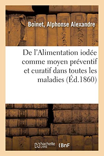 Download De l'Alimentation iodée comme moyen préventif et curatif dans toutes les maladies: et curatif dans toutes les maladies où l'iode est employé à l'intérieur comme médicament