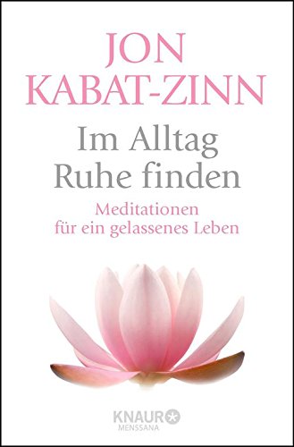 Download Im Alltag Ruhe finden: Meditationen für ein gelassenes Leben Download Im Alltag Ruhe finden: Meditationen für ein gelassenes Leben