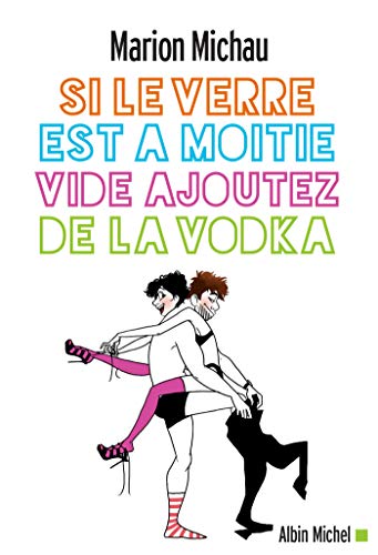 Si le verre est à moitié vide, ajoutez de la vodka Si le verre est à moitié vide, ajoutez de la vodka