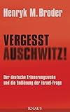 Image de Vergesst Auschwitz!: Der deutsche Erinnerungswahn und die Endlösung der Israel-Frage