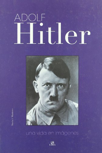 Download Adolf Hitler: Una Vida en Imágenes (Biografías de...) Download Adolf Hitler: Una Vida en Imágenes (Biografías de...)