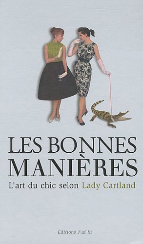 Download Les bonnes manières : L'art du chic selon Lady Cartland Download Les bonnes manières : L'art du chic selon Lady Cartland