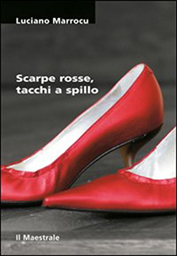 Luciano Marrocu - Scarpe rosse, tacchi a spillo (2010)
