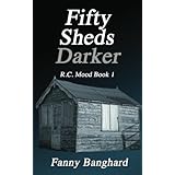 Fifty Sheds Darker: R.C. Mood Book 1: Volume 1