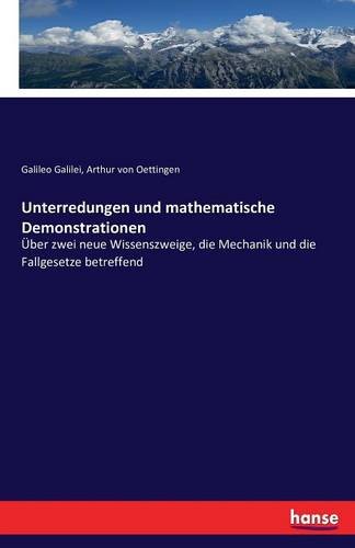 Unterredungen und mathematische Demonstrationen: Über zwei neue Wissenszweige, die Mechanik und die Fallgesetze betreffend