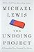 The Undoing Project: A Friendship That Changed Our Minds by 