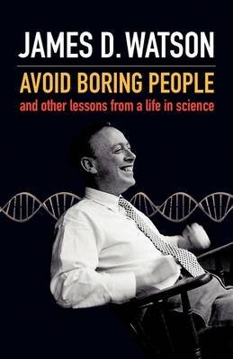 [Avoid Boring People: and Other Lessons from a Life in Science] (By: James D. Watson) [published: October, 2008]