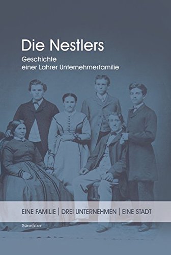 Preisvergleich Produktbild Die Nestlers: Geschichte einer Lahrer Unternehmerfamilie