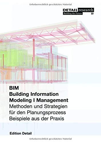 Building Information Modeling I Management: Methoden und Strategien für den Planungsprozess, Beispiele aus der Praxis (DETAIL Spezial)