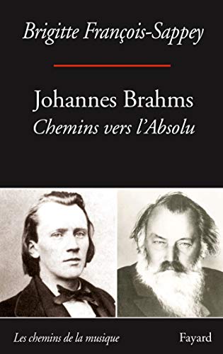 Télécharger Johannes Brahms: Chemins vers l'absolu PDF