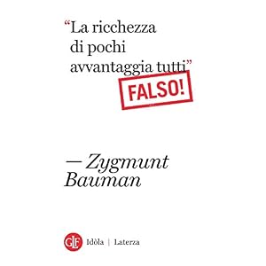 "La ricchezza di pochi avvantaggia tutti" Falso! (Idòla Laterza)