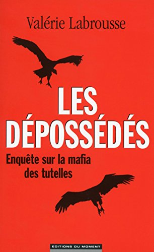 Les dépossédés - Enquête sur la mafia des tutelles Les dépossédés - Enquête sur la mafia des tutelles