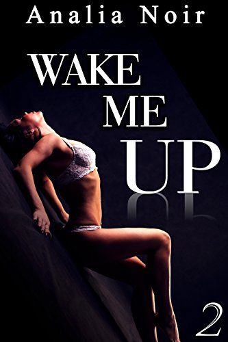 Télécharger Wake Me Up Vol. 2: (Roman Érotique, Milliardaire, Domination, Initiation, Alpha Male) PDF Livre eBook France
