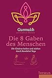 Image de Die 8 Gaben des Menschen: Die Chakras heilen und stärken durch Kundalini Yoga