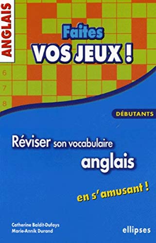 Faites vos jeux ! : Réviser son vocabulaire anglais en s'amusant, débutants Faites vos jeux ! : Réviser son vocabulaire anglais en s'amusant, débutants