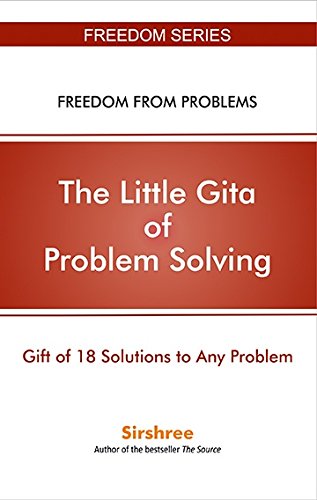 The Little Gita Of Problem Solving - Gita Of 18 Solutions To Any Problem (ENGLISH)