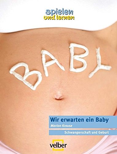 Download Wir erwarten ein Baby: Schwangerschaft und Geburt (spielen und lernen Elternratgeber) Download Wir erwarten ein Baby: Schwangerschaft und Geburt (spielen und lernen Elternratgeber)