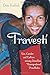 Travesti: Sex, Gender, and Culture among Brazilian Transgendered Prostitutes (Worlds of Desire: The Chicago Series on Sexuality, Gender, and Culture) by Don Kulick