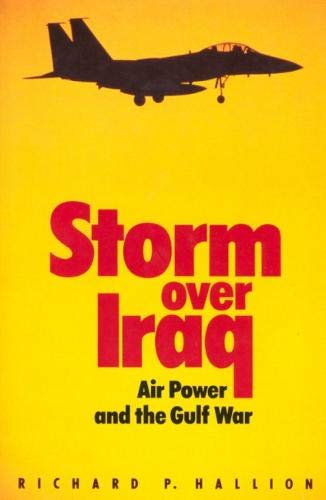 Storm Over Iraq: Storm Over Iraq: Air Power and the Gulf War (Smithsonian History of Aviation Series)