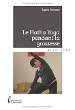 LE HATHA YOGA PENDANT LA GROSSESSE