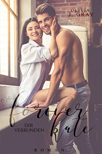 Forever Kate: Dir verbunden von [Gray, Oliva J.]