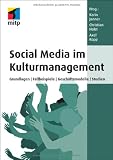 Image de Social Media im Kulturmanagement: Grundlagen, Fallbeispiele, Geschäftsmodelle, Studien