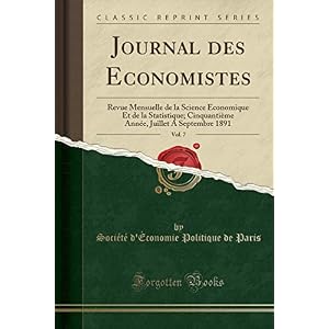 Journal Des Economistes, Vol. 7: Revue Mensuelle de la Science Économique Et de la Statistique; Cinquantième Année, Juillet a Septembre 1891 (Classic Reprint)