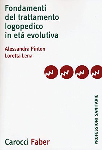 Fondamenti del trattamento logopedico in età evolutiva Fondamenti del trattamento logopedico in età evolutiva