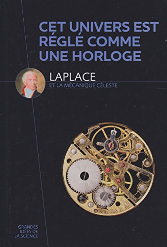 Download Cet univers est réglé comme une horloge : Laplace et la mécanique céleste Download Cet univers est réglé comme une horloge : Laplace et la mécanique céleste