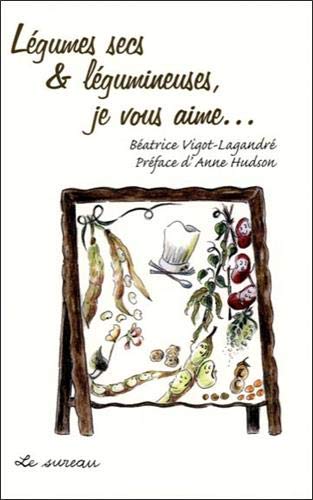 Légumes secs et légumineuses, je vous aime... Légumes secs et légumineuses, je vous aime...