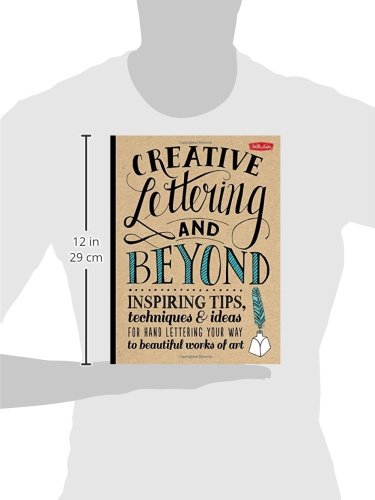 Creative Lettering and Beyond: Inspiring tips, techniques, and ideas for hand lettering your way to beautiful works of art (Creative...and Beyond)