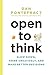 Open to Think: Slow Down, Think Creatively and Make Better Decisions (English Edition) by Dan Pontefract