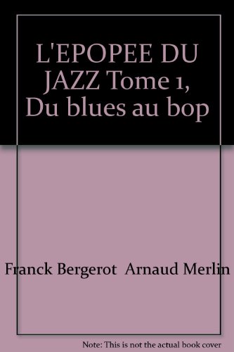 L'épopée du jazz. Du blues au bop, 1