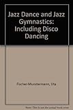 Image de Jazz Dance and Jazz Gymnastics: Including Disco Dancing