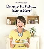 Image de Dando la lata-- ¡de atún¡ : cocina fácil y deliciosa para sorprender (Libros Singulares)