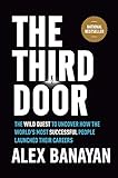 The Third Door: The Wild Quest to Uncover How the World's Most Successful People Launched Their Careers (English Edition) by 