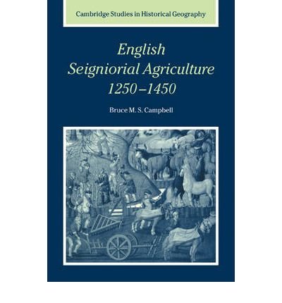 [(English Seigniorial Agriculture, 1250-1450 )] [Author: Bruce M.S. Campbell] [Jun-2006]